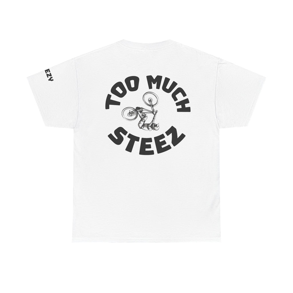 Too Much Steez Tee